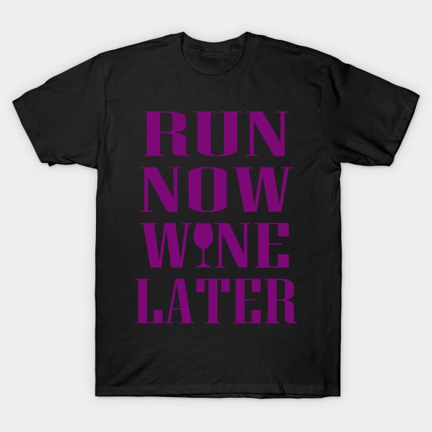 Run Now Wine Later T-Shirt by Dojaja